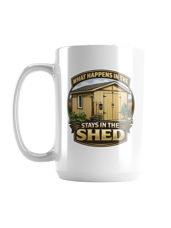 What Happens in The Shed! Stays In The Shed! product image (1)