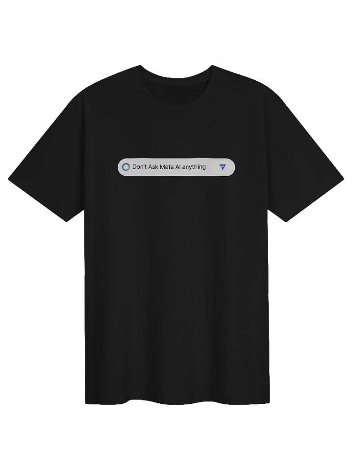 Don't Ask Meta AI Anything Black T-Shirt product image (1)