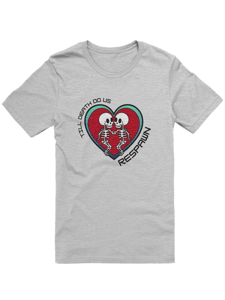 Till Death Do Us Respawn Unisex Light T-Shirt product image (3)