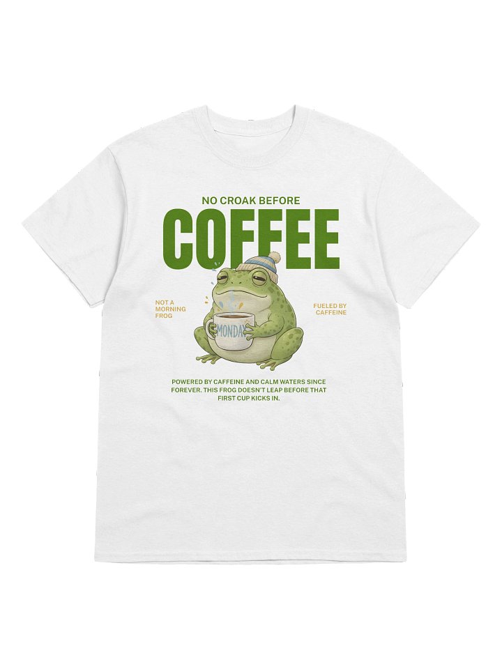 No Croak Before Coffee unisex T-Shirt product image (1)