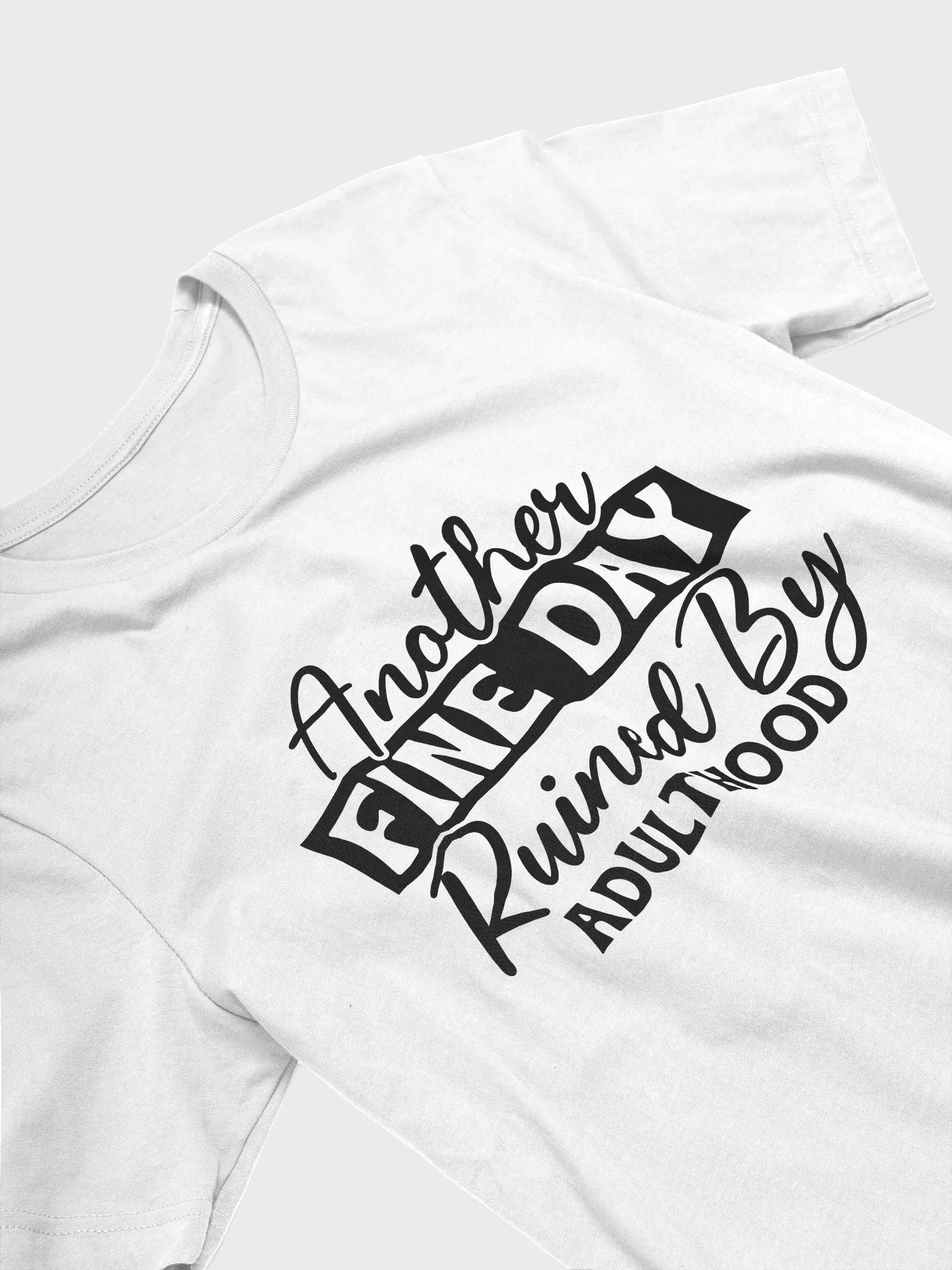 Another Fine Day Ruined By Adulthood Women White T-Shirt product image (4)