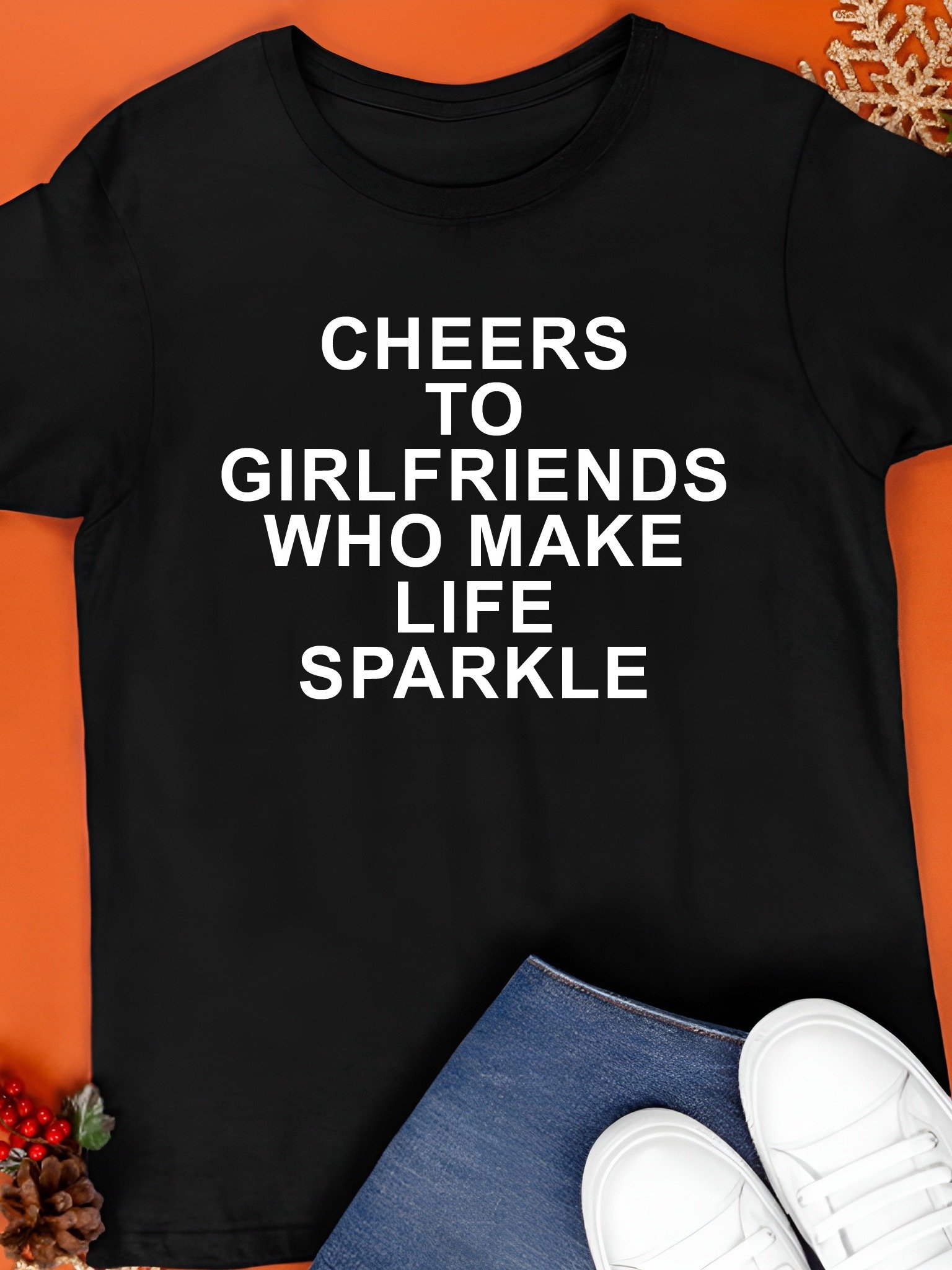 Cheers to Girlfriends Who Make Life Sparkle T-Shirt product image (5)