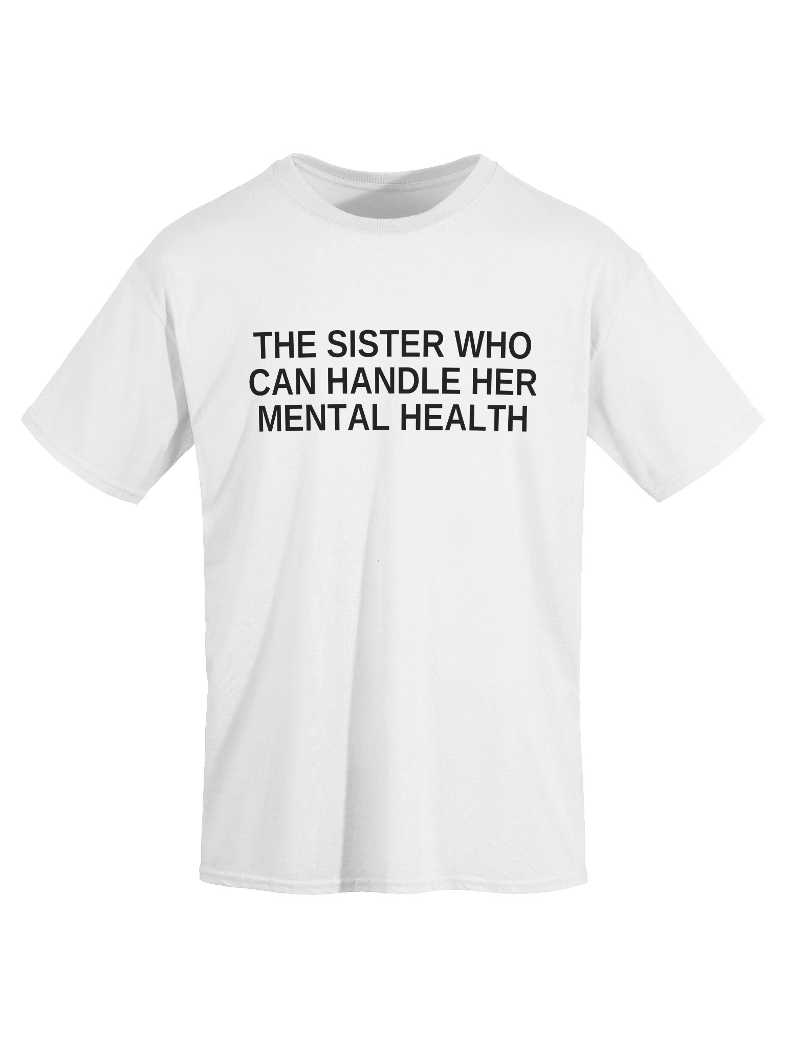 The Sister Who Can Handle Her Mental Health T-Shirt product image (43)