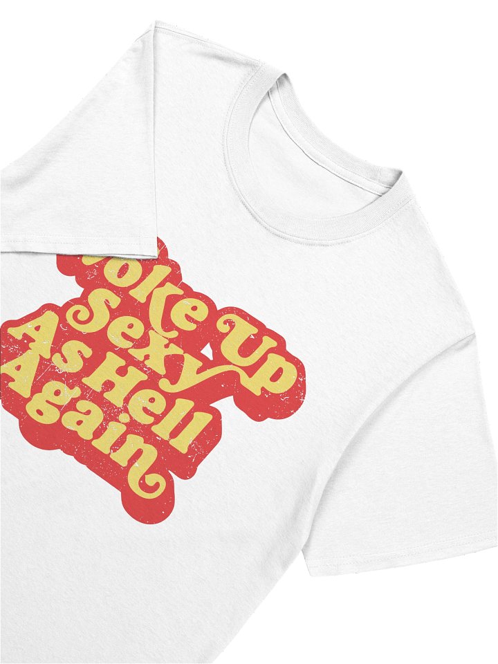 Woke Up Sexy As Hell Again Retro 70s Style Funny T-Shirt product image (2)