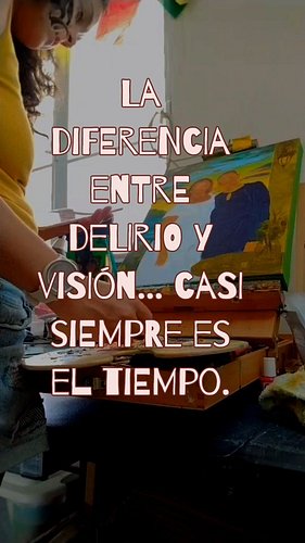 “La diferencia entre delirio y visión… casi siempre es el tiempo.”

Creo que todo artista pierde la cabeza un poco.
Casi hace...