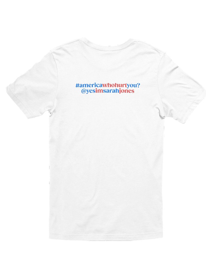 America, Who Hurt You? White T-Shirt (Unisex) product image (2)