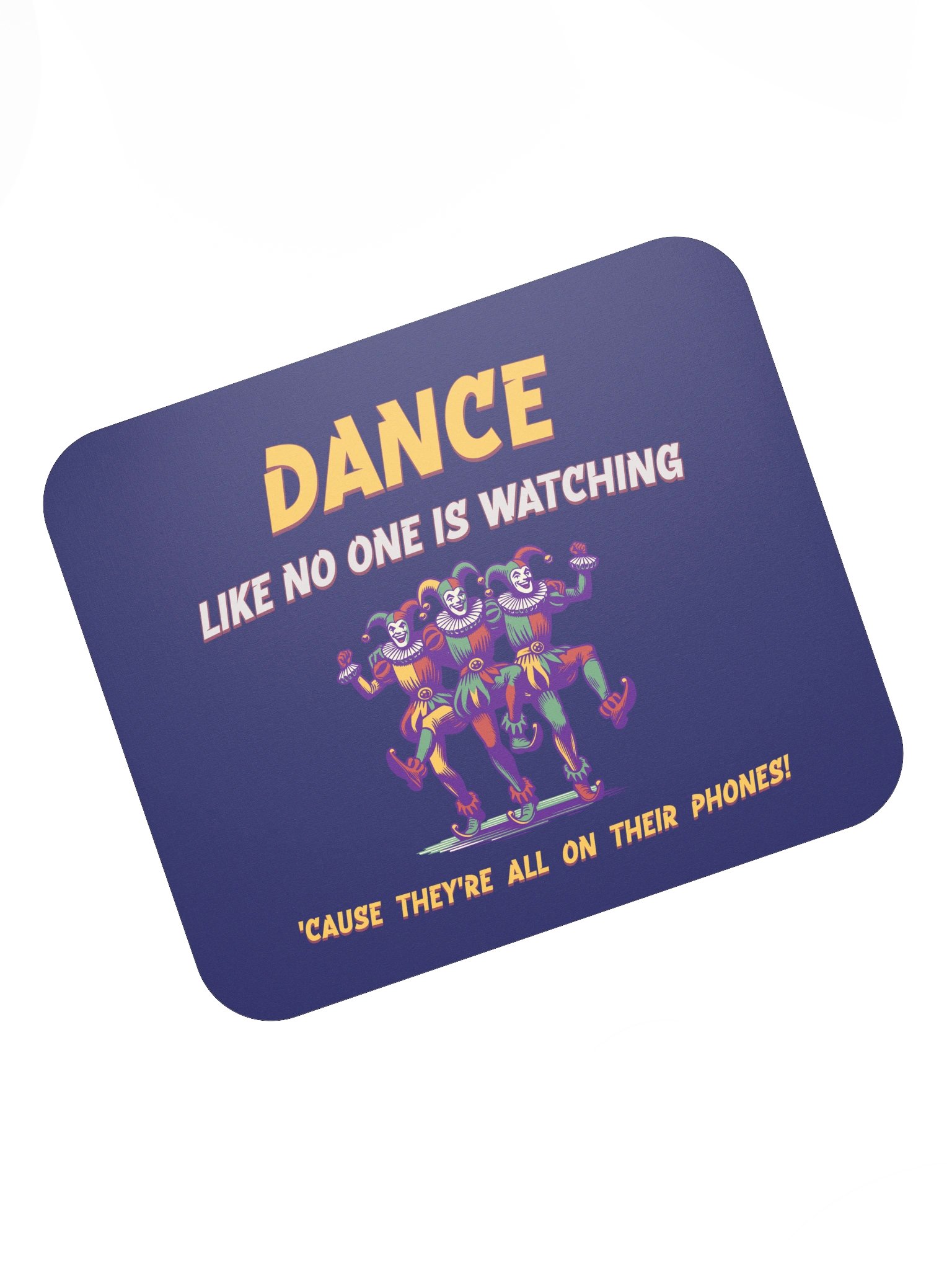 Dance Like No One Is Watching • Mousepad product image (7)