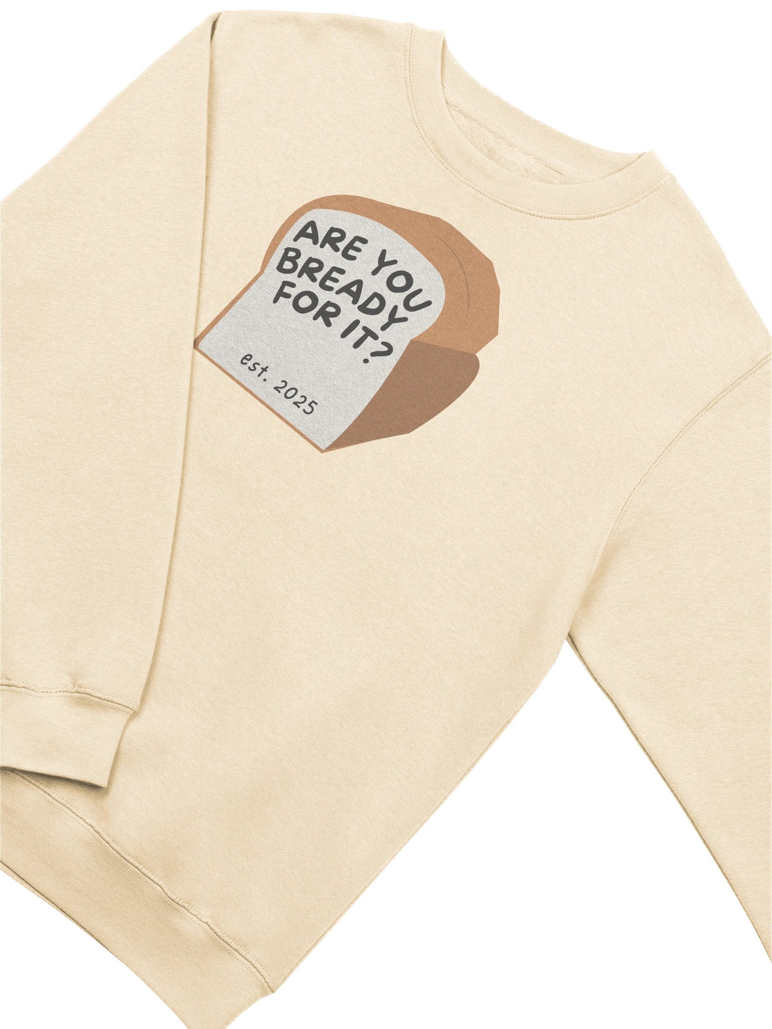 Bready for It Crewneck Sweatshirt - The Life of a Loaf Collection product image (1)