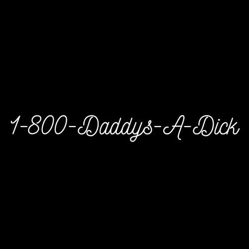 1-800-Daddy's A D***