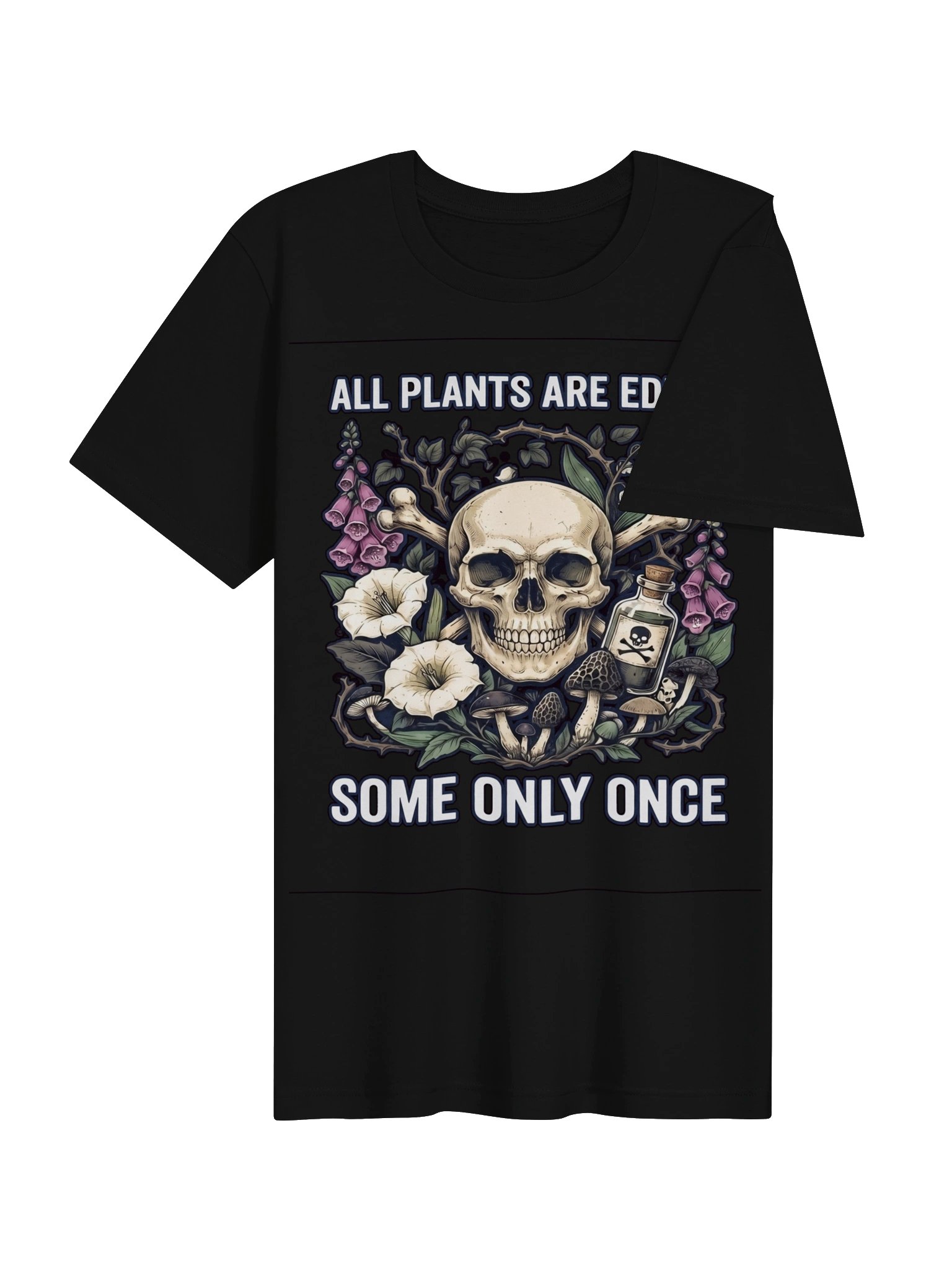 Copy of All Plants Are Edible T-Shirt – Funny Poisonous Plants & Dark Botanical Tee product image (7)