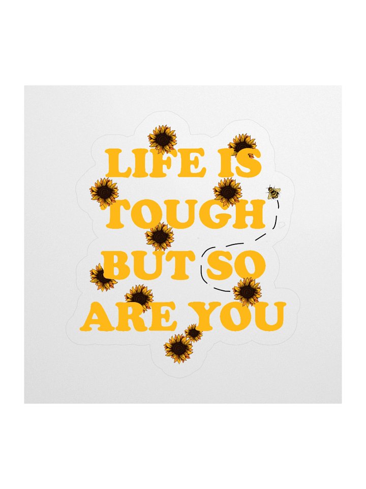 "Life is Tough, But So Are You" Kiss Cut Sticker product image (3)