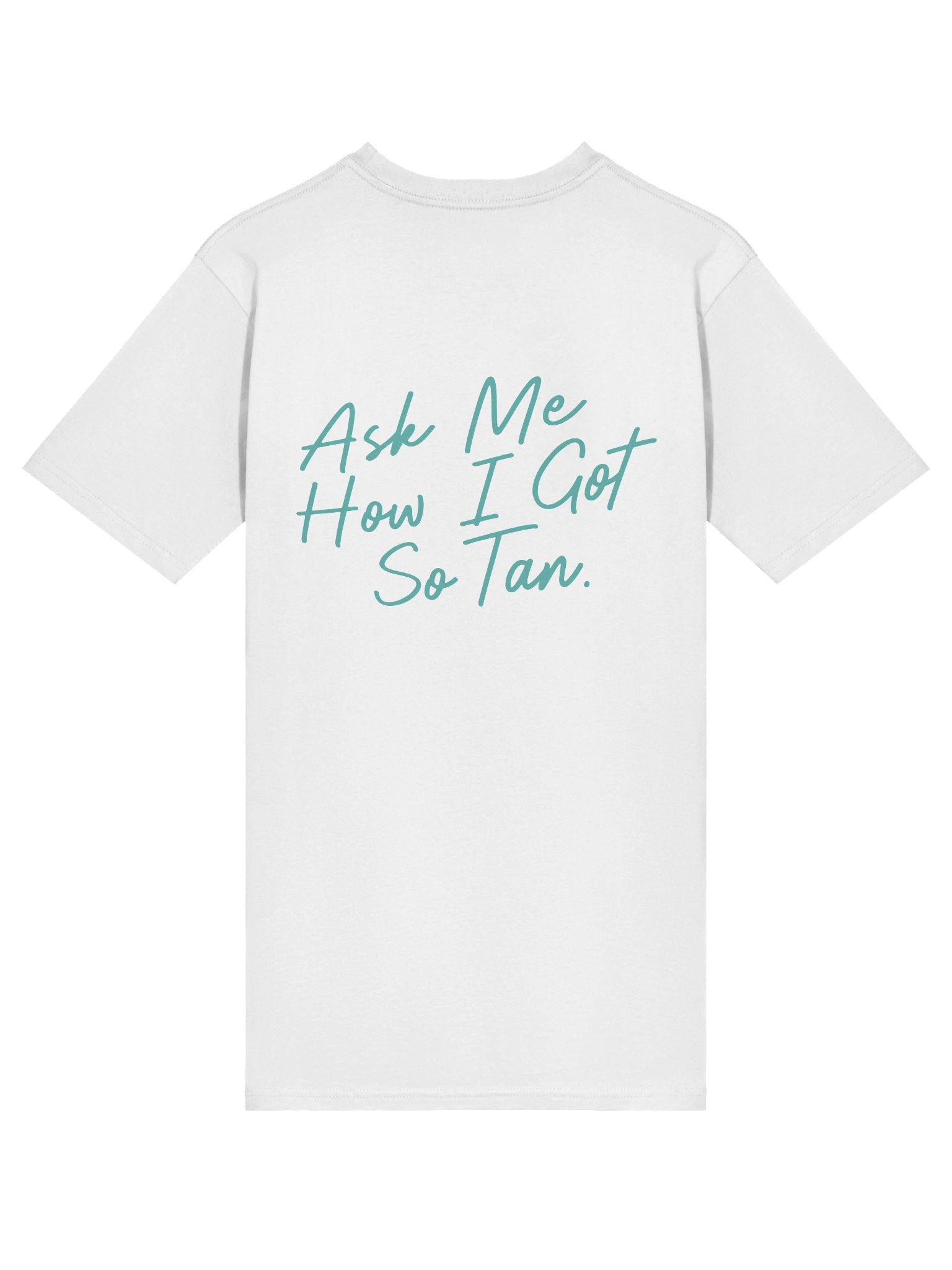 "Ask Me How I Got So Tan" Teal Tee product image (4)