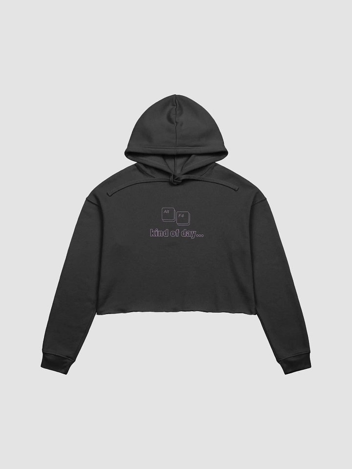Alt + F4 kind of day... - Cropped Hoodie product image (1)