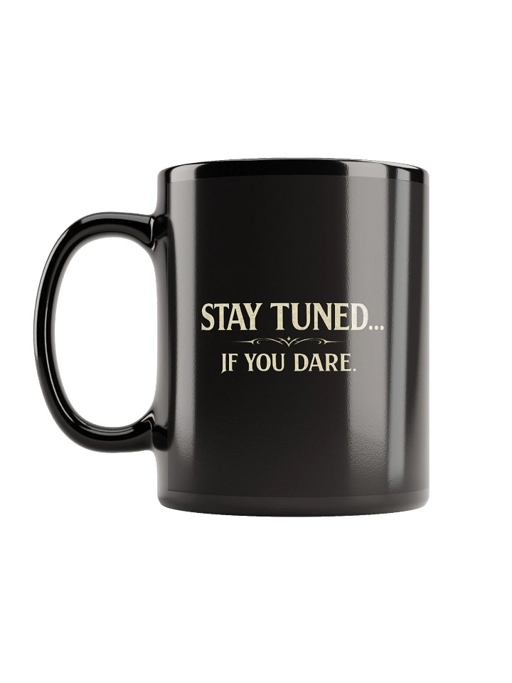 Stay Tuned... If You Dare Mug product image (1)