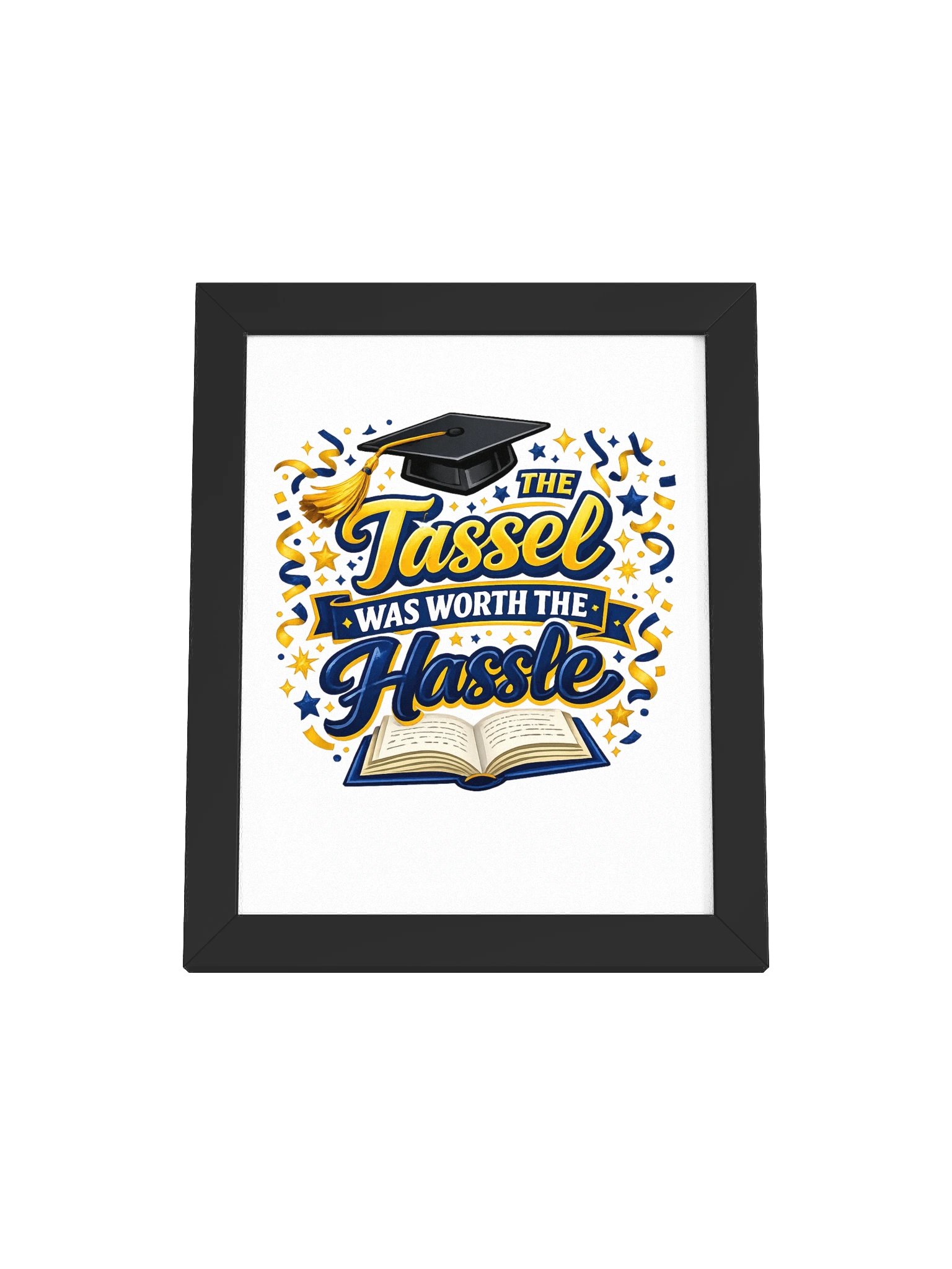 The Tassel Was Worth the Hassle - Framed Poster product image (1)