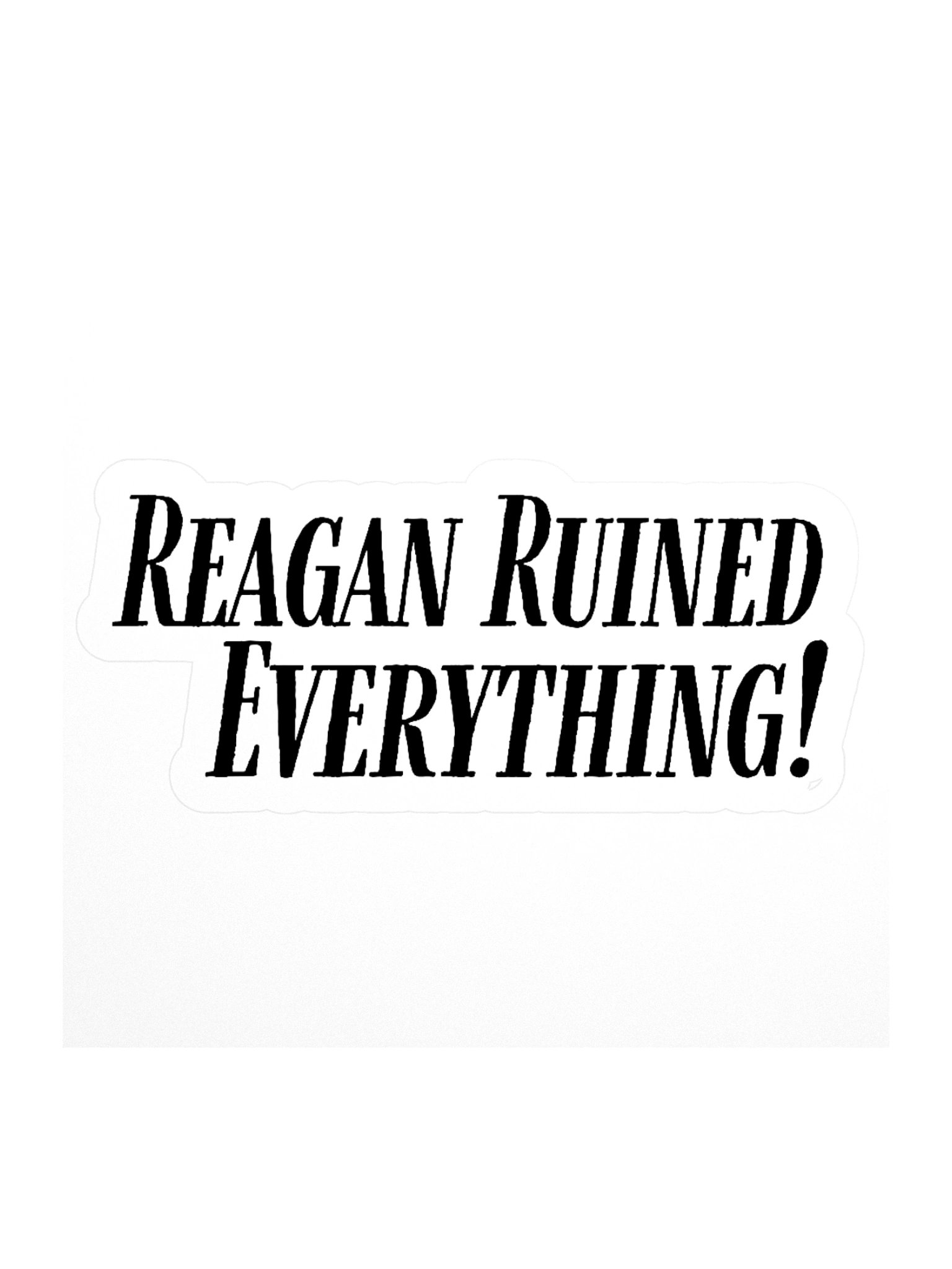 Reagan Ruined Everything! Stickers product image (1)