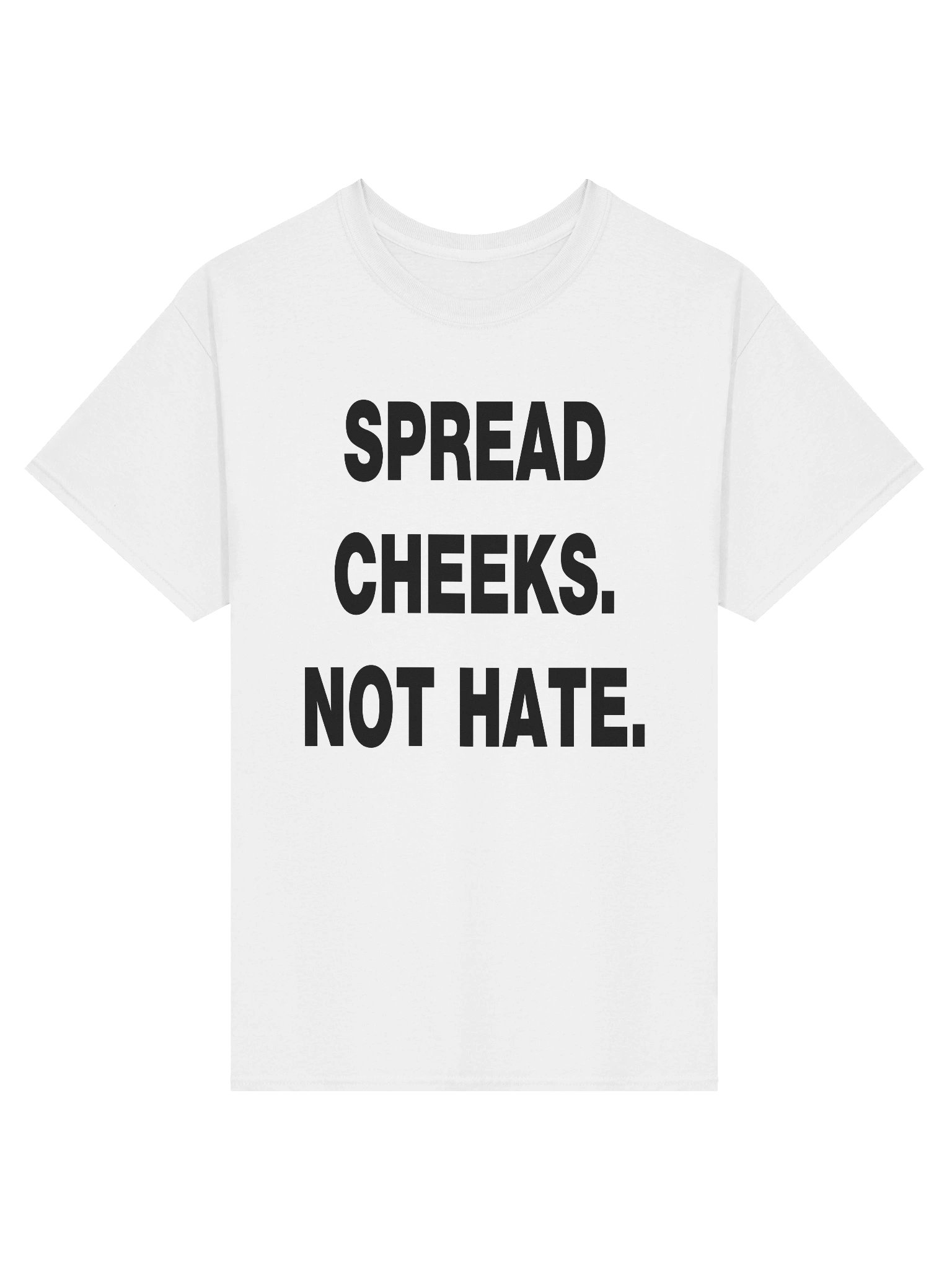 SPREAD CHEEKS. NOT HATE. T-Shirt product image (3)