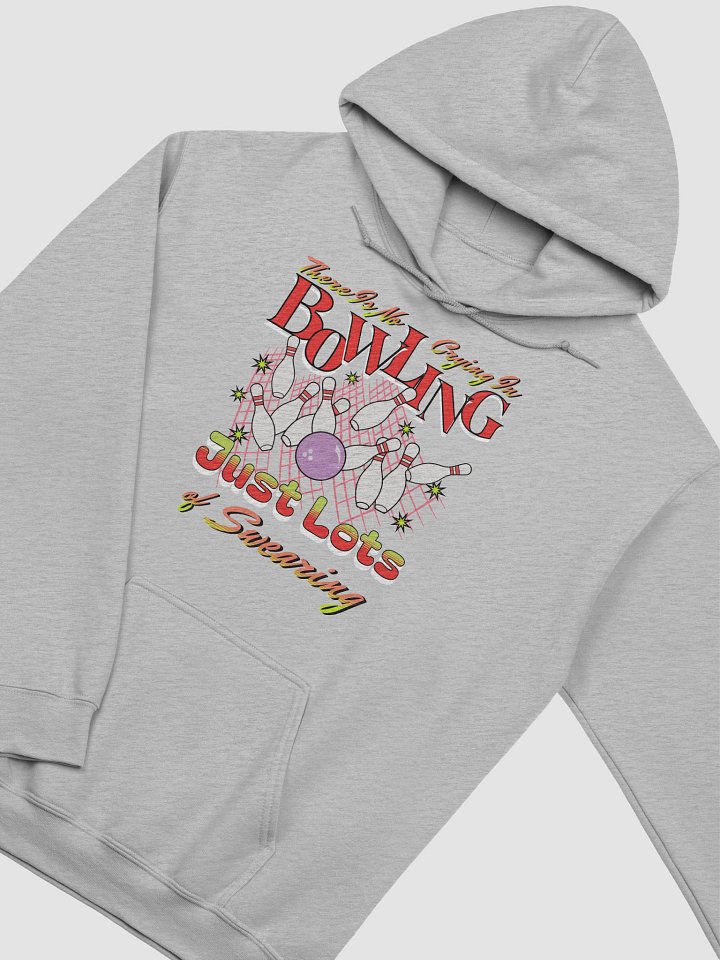 There Is No Crying In Bowling Just Lots Of Swearing Strike in Style Hoodie product image (2)
