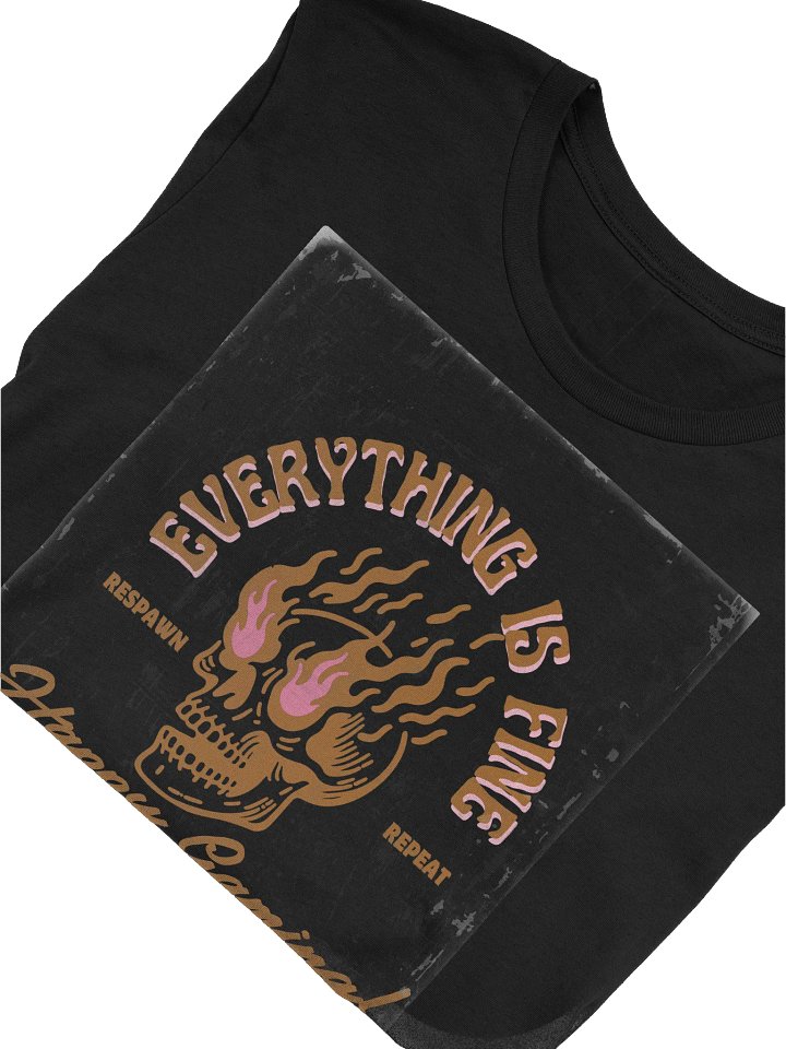 Everything Is Fine! | Flaming Skull Gaming Tee product image (2)