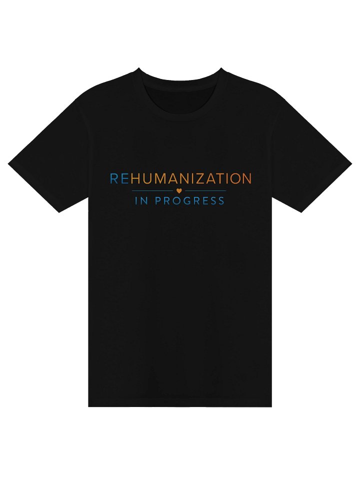 Rehumanization in Progress T-Shirt product image (1)