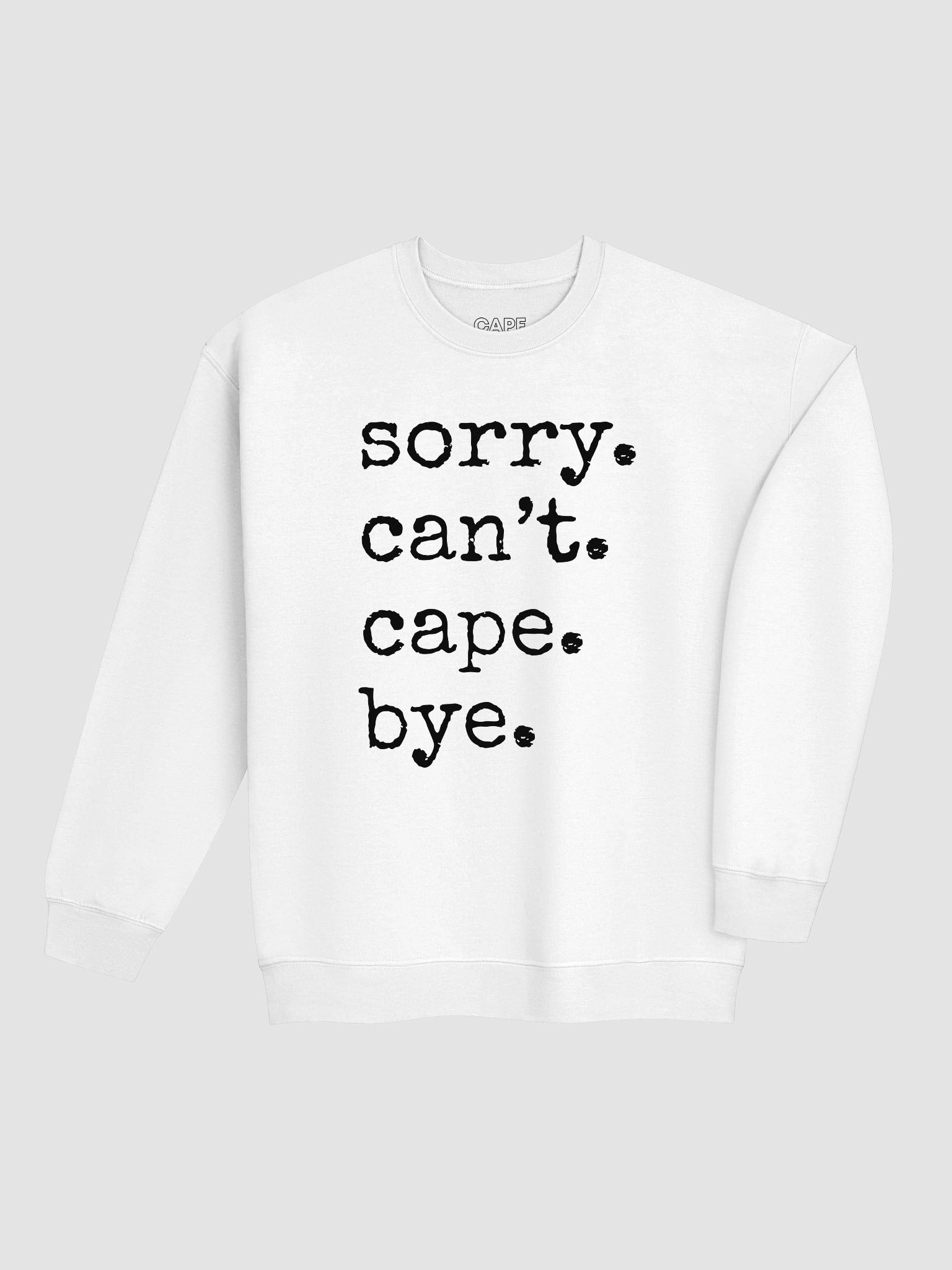 Sorry, Can't, Cape, Bye - Sweatshirt (Light) product image (31)