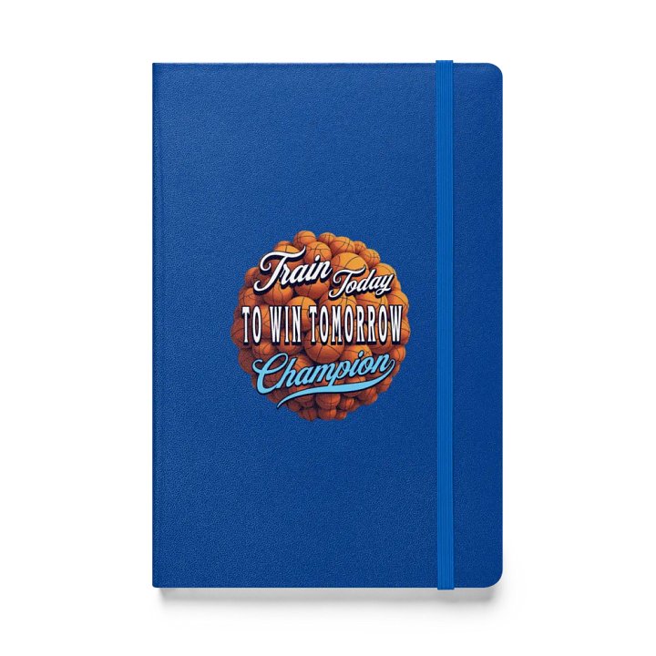 Train Today To Win Tomorrow Basketball Champion Hardcover Notebook product image (1)