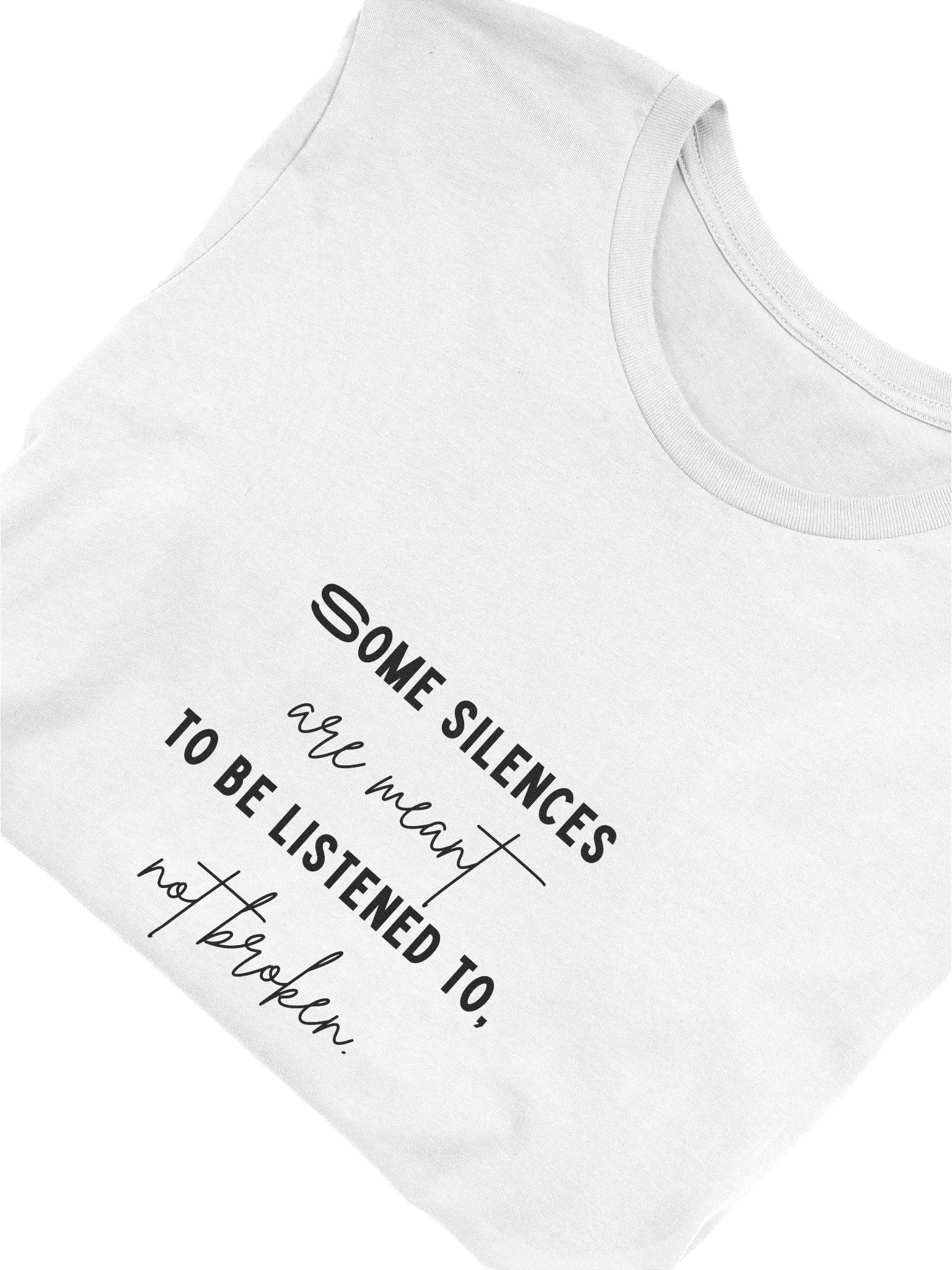 Some Silences Are Meant to Be Listened To Not Broken T-Shirt product image (6)