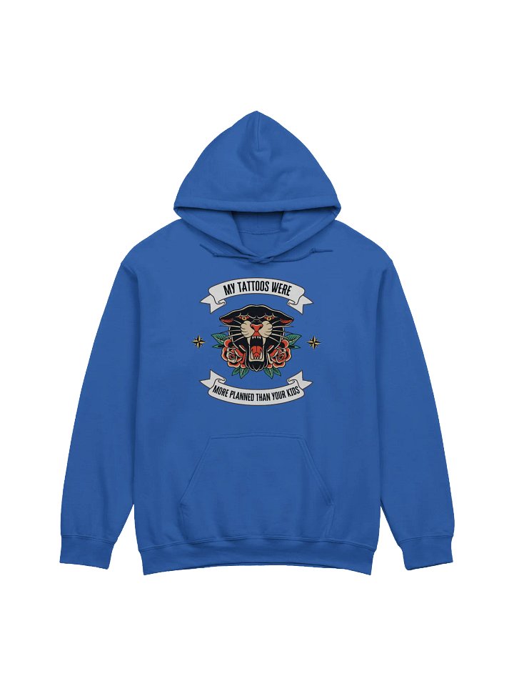 My Tattoos Were More Planned Than Your Kids Hoodie product image (1)