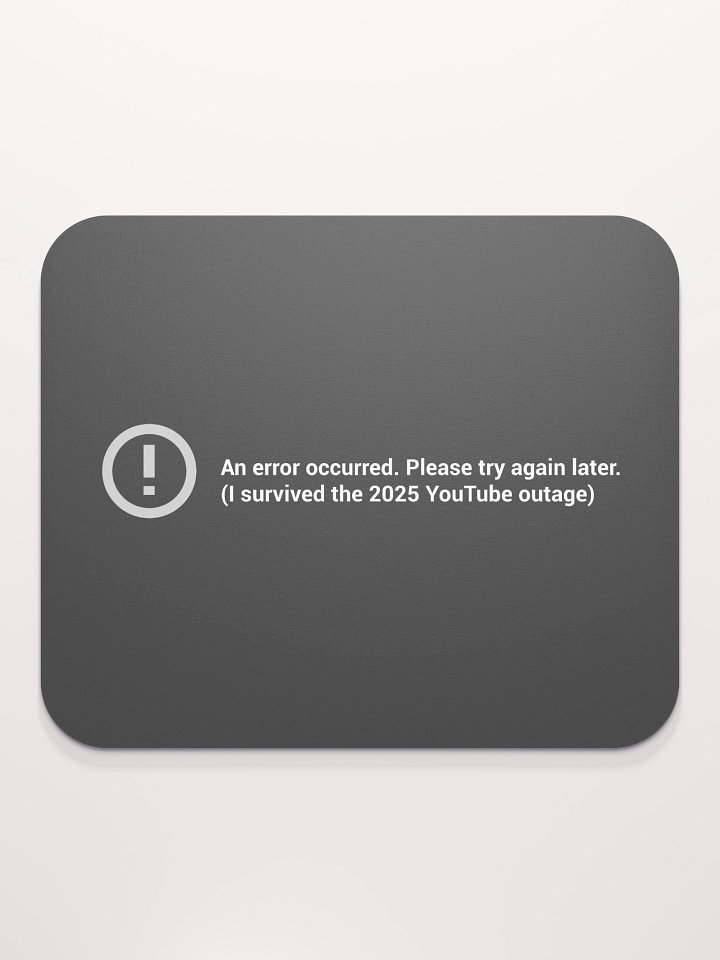 I Survived the 2025 YouTube Outage Mouse pad product image (2)