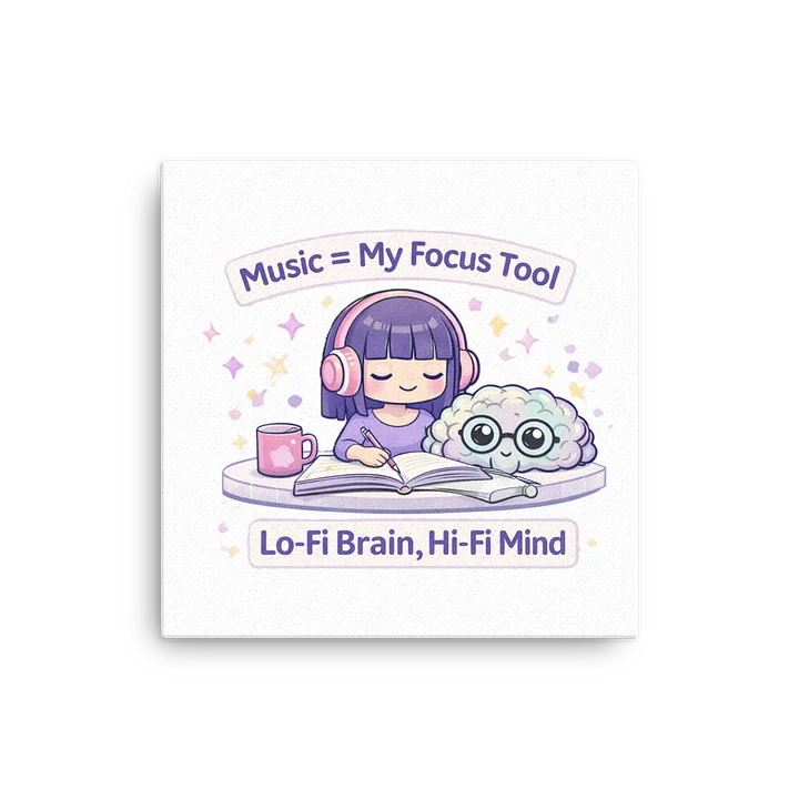 Music = My Focus Tool Canvas Print 🎧🧠✨ Lo-Fi Brain, Hi-Fi Mind product image (1)