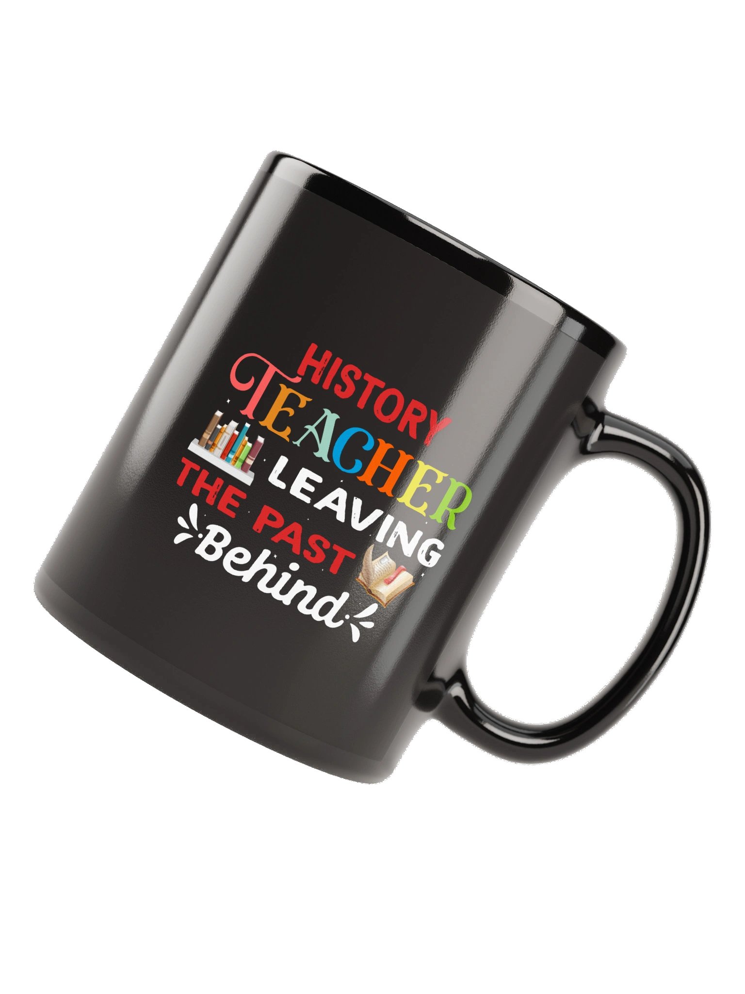 History Teacher Leaving the Past Behind Mug product image (11)