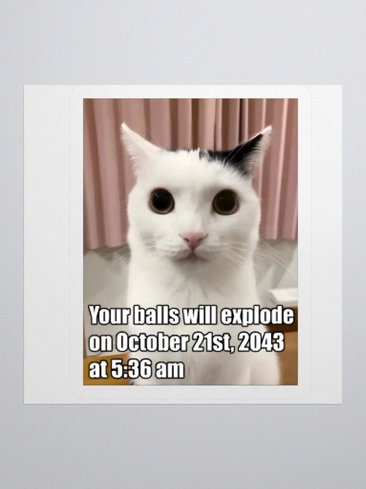 Your Balls Will Explode On October 21st 2043 At 5:36am Sticker product image (1)