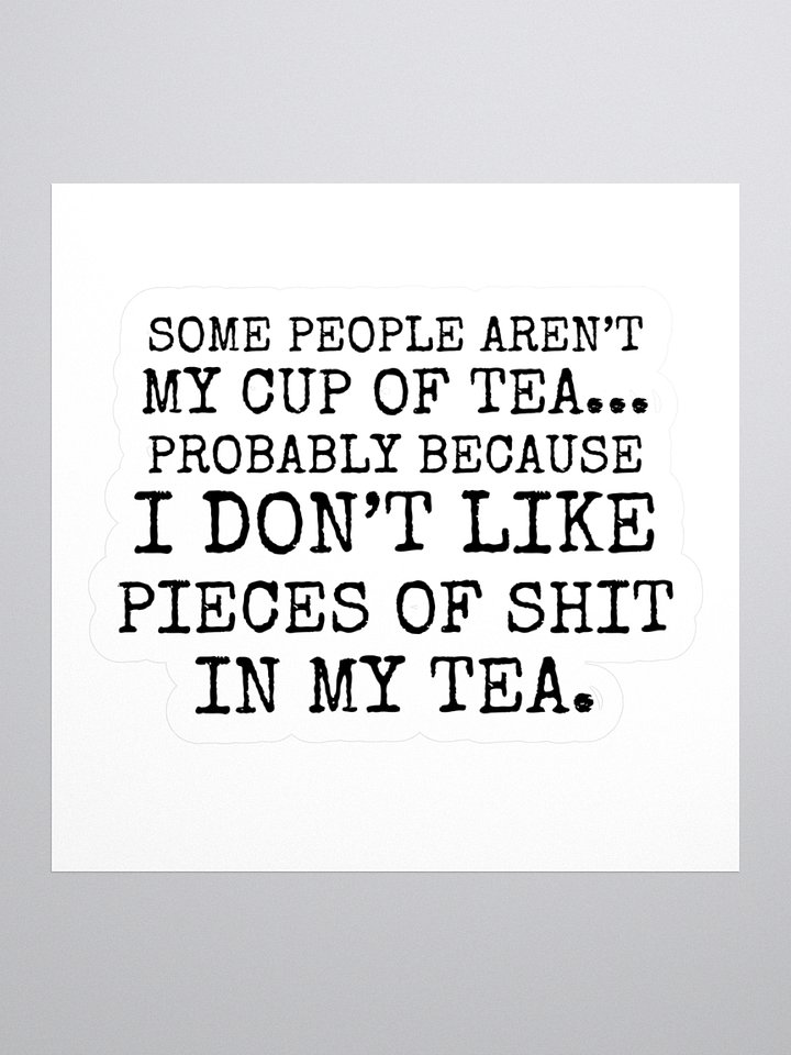 Not My Cup Of Tea Kiss Cut Sticker product image (1)