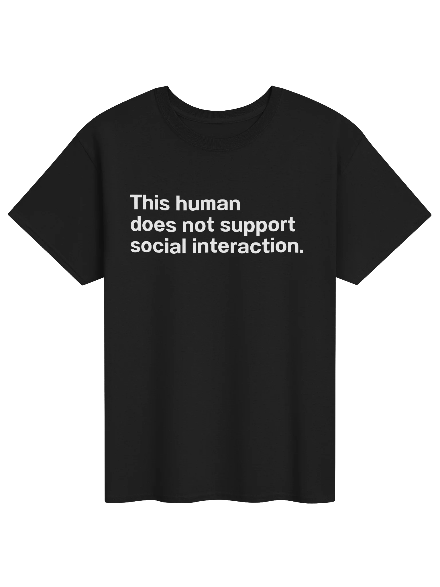 This human does not support social interaction. Unisex Shirt product image (8)