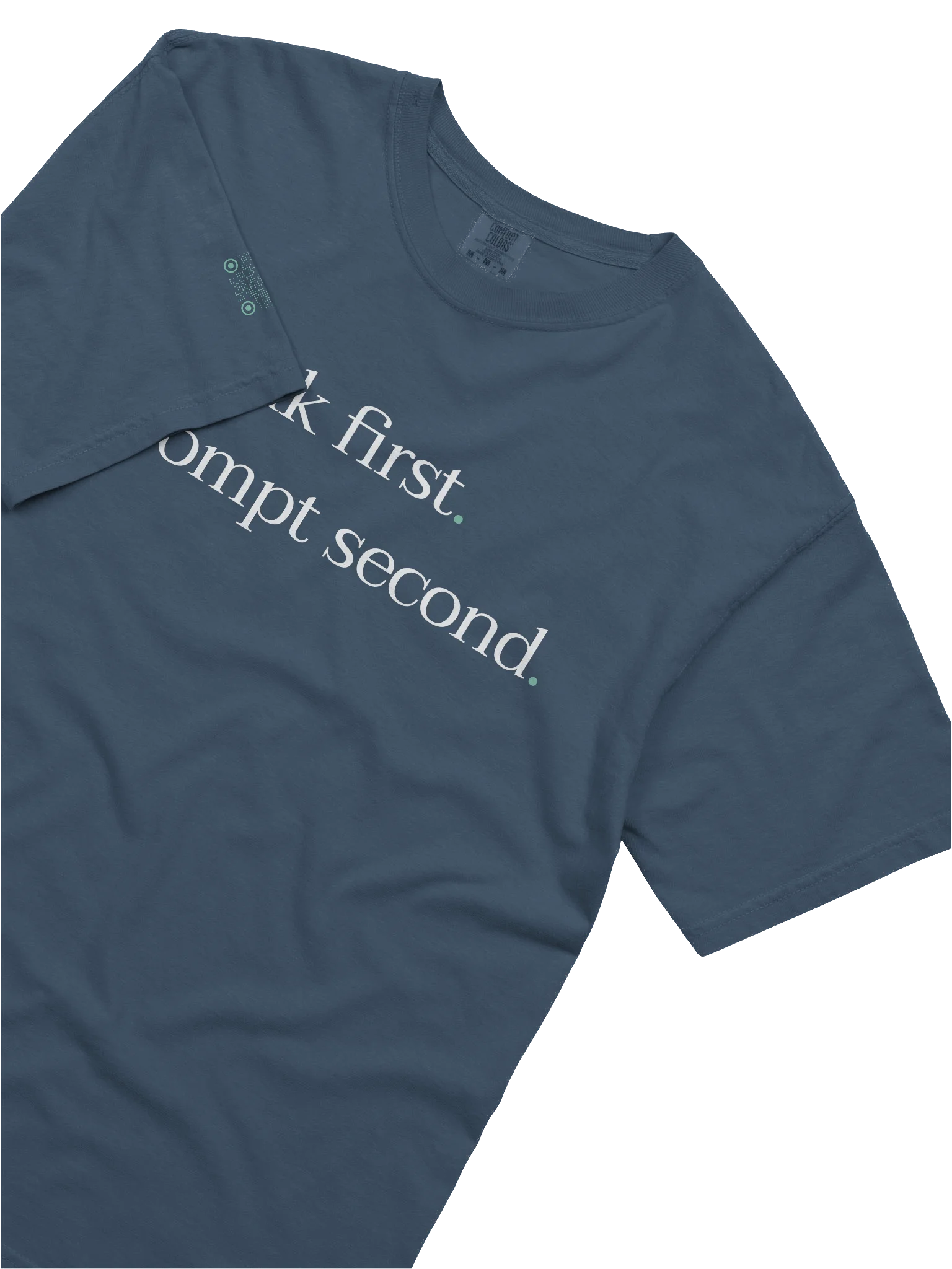 Think first. Prompt second. - T-shirt product image (3)