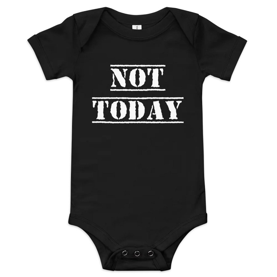 Not Today baby onesie product image (1)
