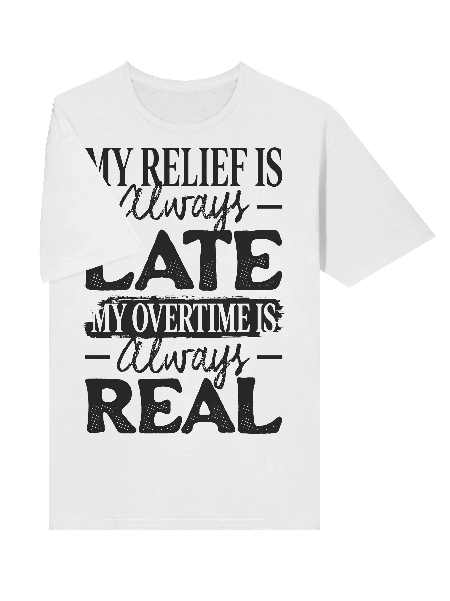 Hotel T-Shirt – My Relief is Always Late, My Overtime is Always Real (White) product image (3)