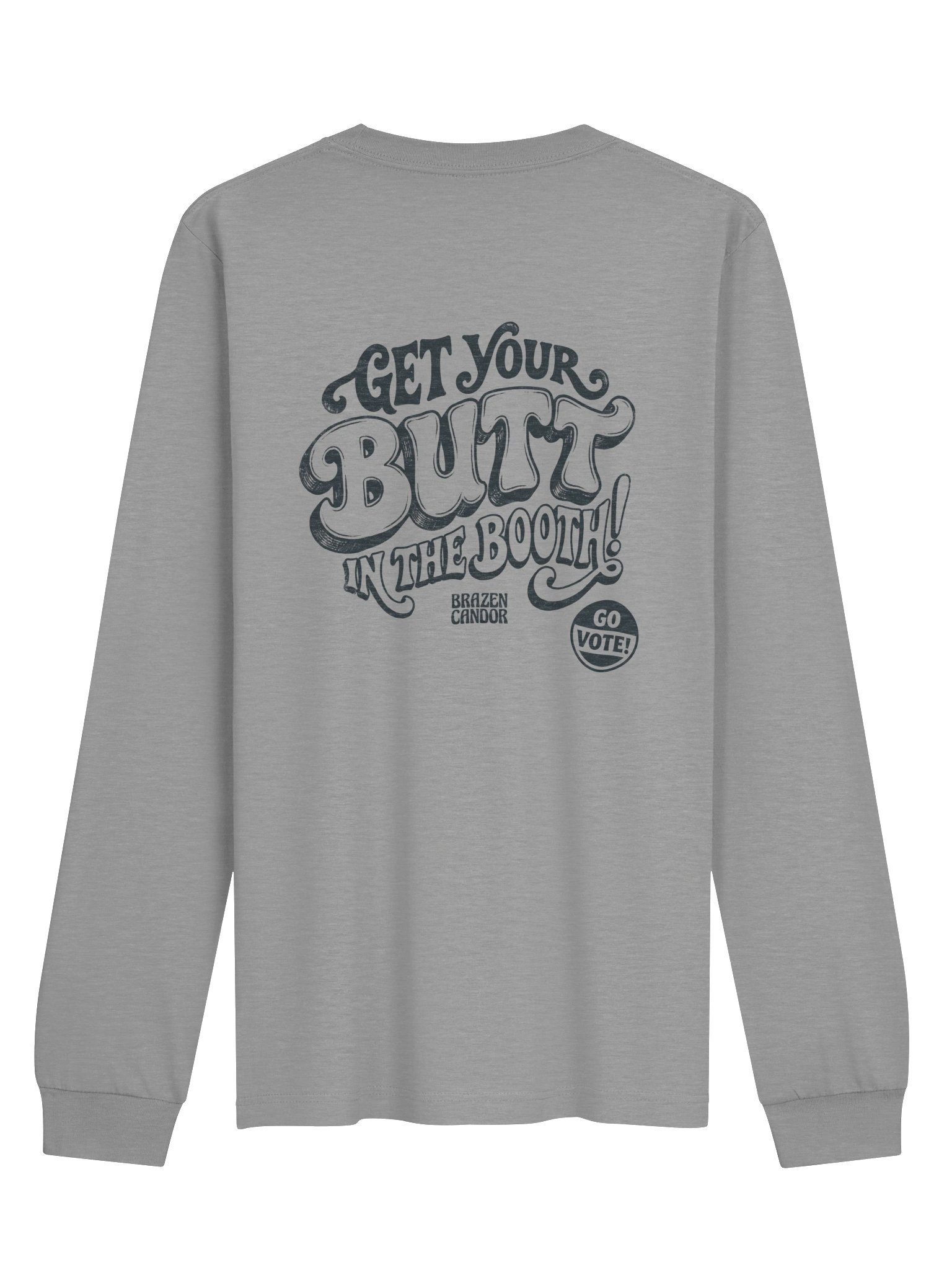 Brazen Candor – Get Your Butt in the Booth! Long Sleeve Tee product image (1)