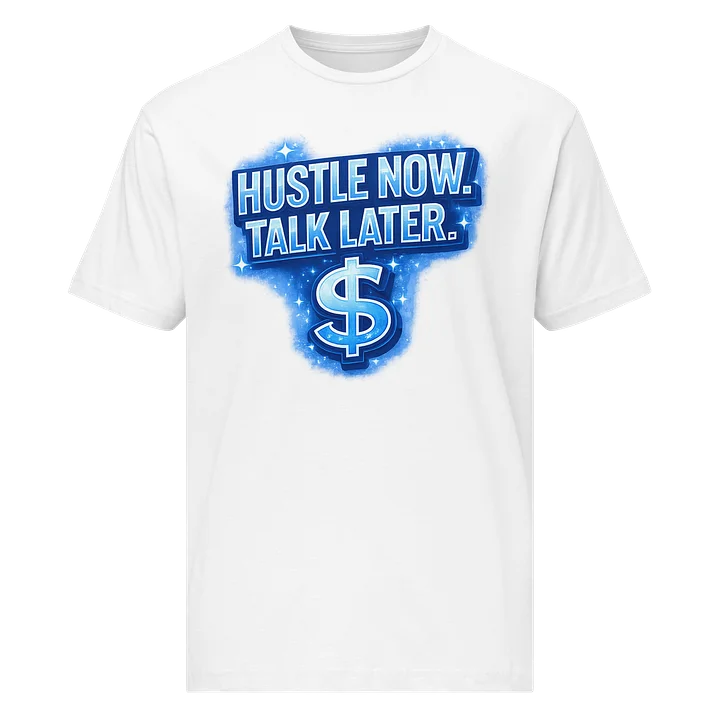Hustle Now Talk Later Money Mindset T-Shirt product image (1)