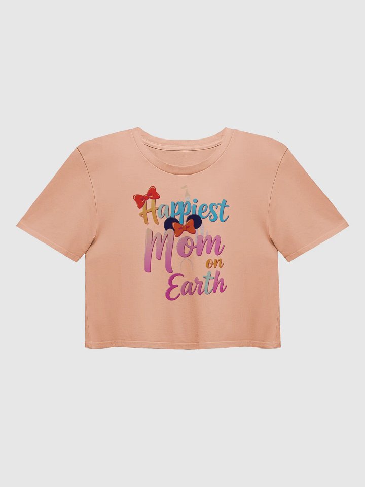 Happiest Mom on Earth Crop Top product image (2)