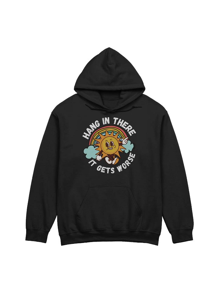 Hang It There It Gets Worse Hoodie - Dark Color product image (1)