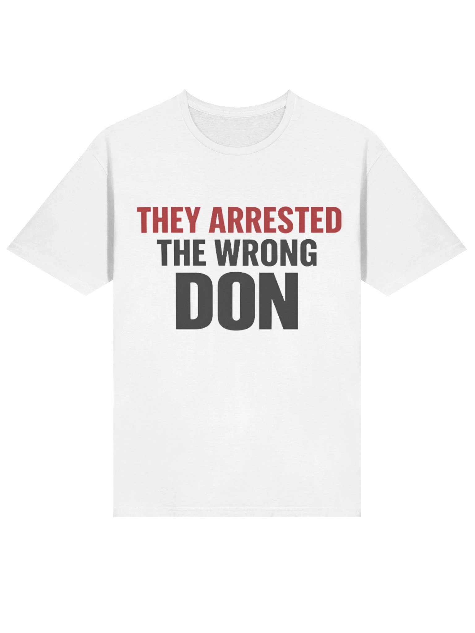 They Arrested The Wrong Don T-Shirt product image (2)