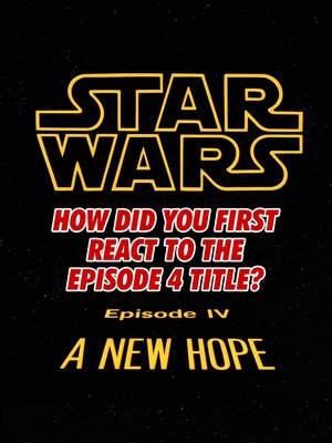 When you first watched Star Wars: A New Hope, how did you react to seeing that it was titled Episode 4? #starwars #maythe4th #tiktoktvfilmcontest 