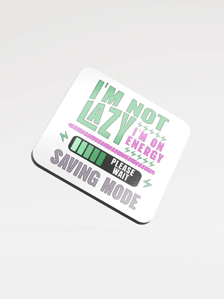 I'm Not Lazy I'm On Energy Saving Mode Coaster Set product image (2)
