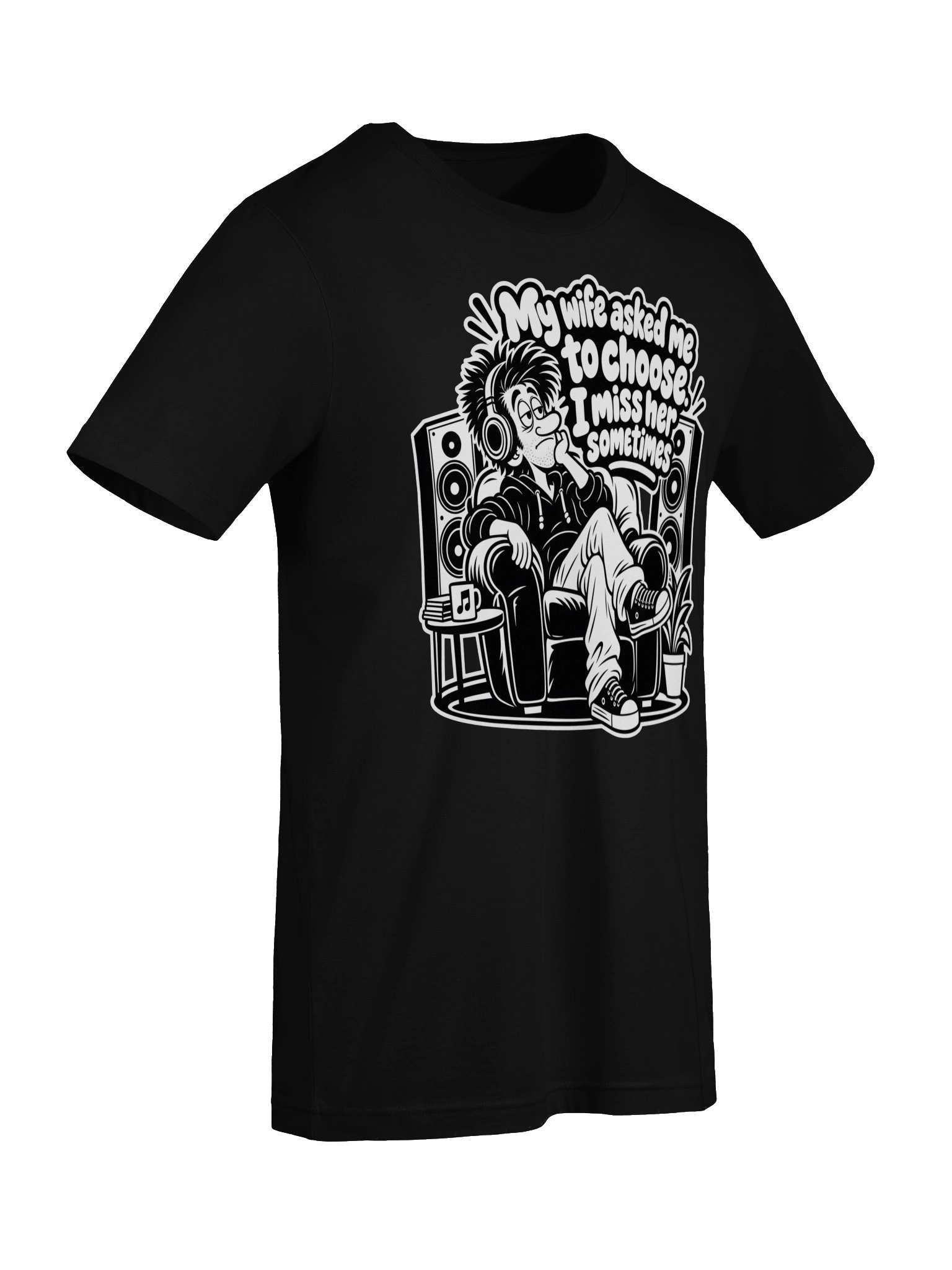 My Wife Asked Me To Choose I Miss Her Sometimes - Unisex T-shirt product image (7)