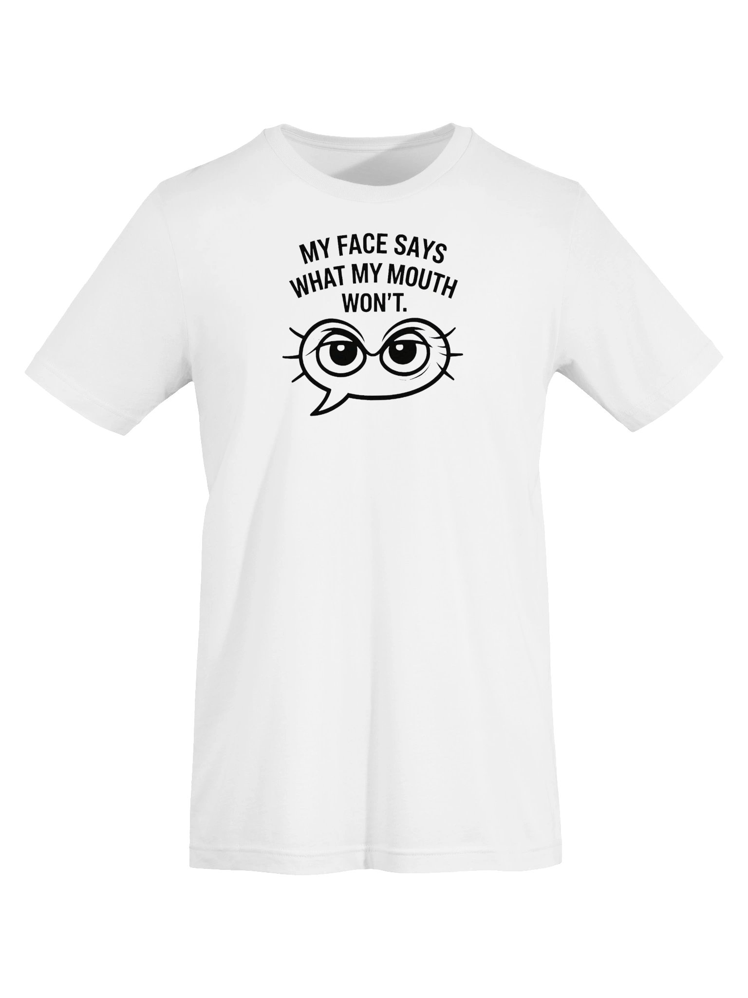 “My Face Says What My Mouth Won’t” Tee product image (5)