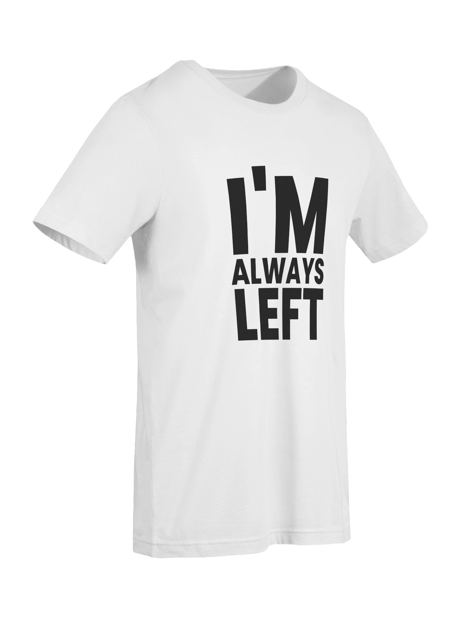 I'm Always Left Tshirt White product image (7)