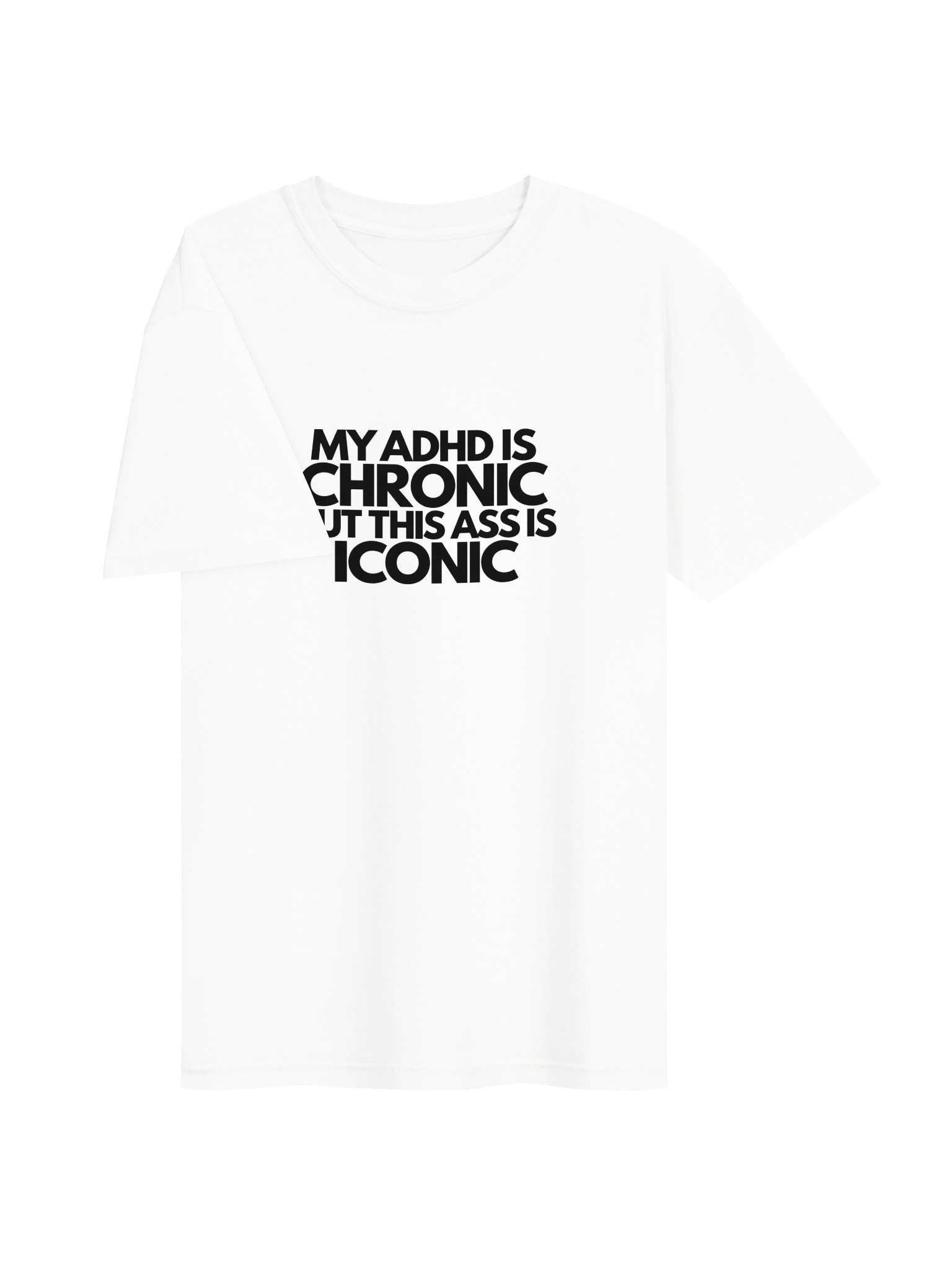 '"My ADHD is chronic" Tshirt product image (3)