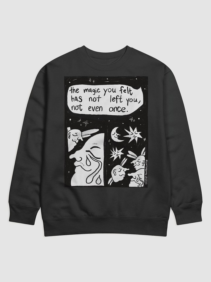 THE MAGIC YOU FELT HAS NOT LEFT YOU (sweatshirt) product image (1)