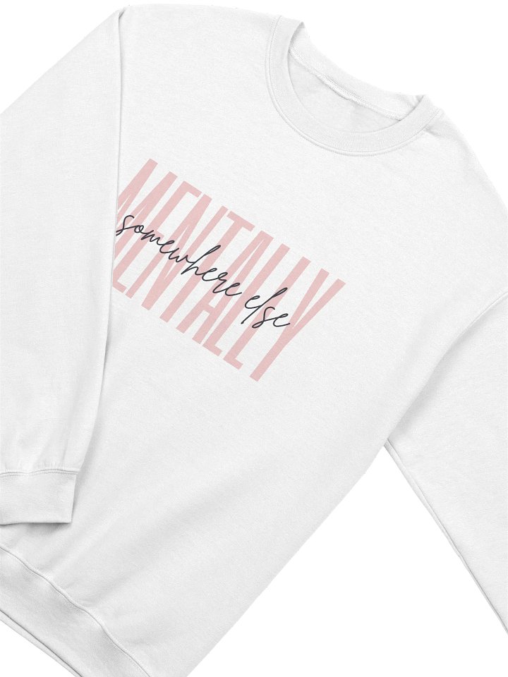 She's Mentally Somewhere Else Sweatshirt product image (2)